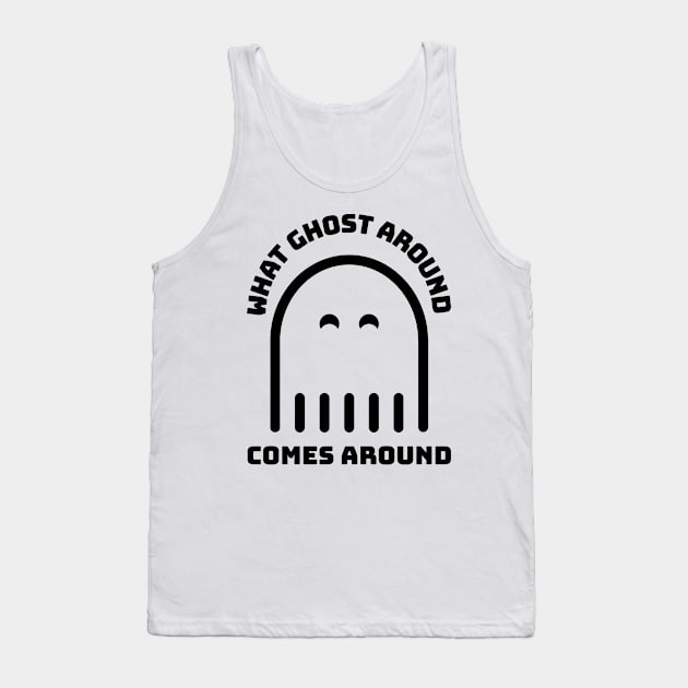 What Goes Around Comes Around - Funny Halloween Design 3 Tank Top by art-by-shadab